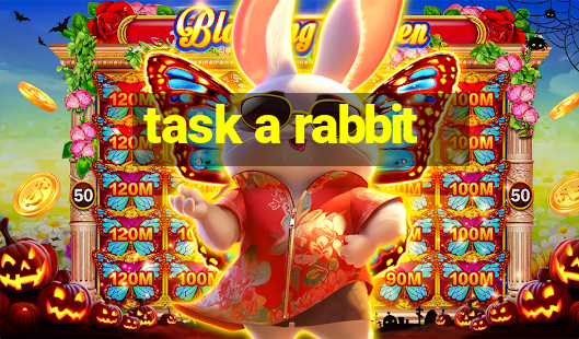 task a rabbit