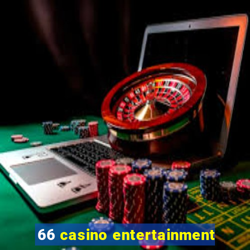 66 casino entertainment