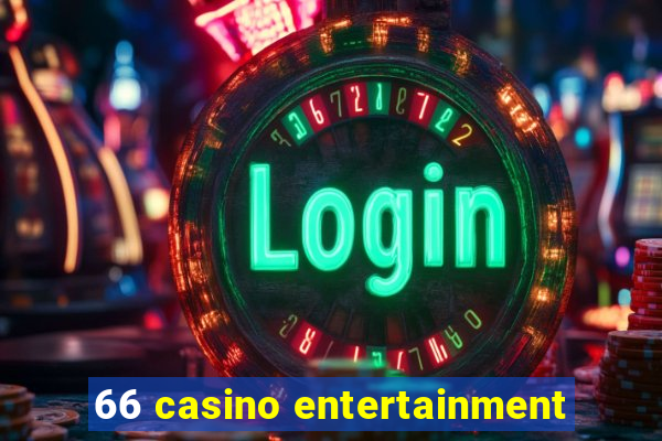 66 casino entertainment