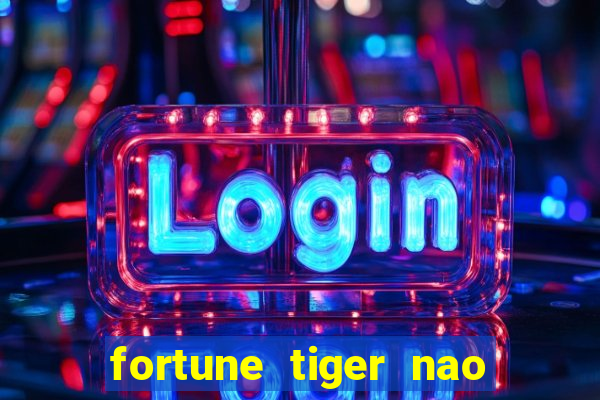 fortune tiger nao esta pagando