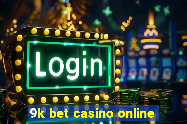 9k bet casino online