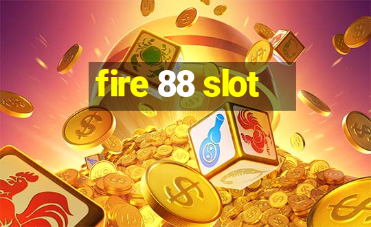 fire 88 slot