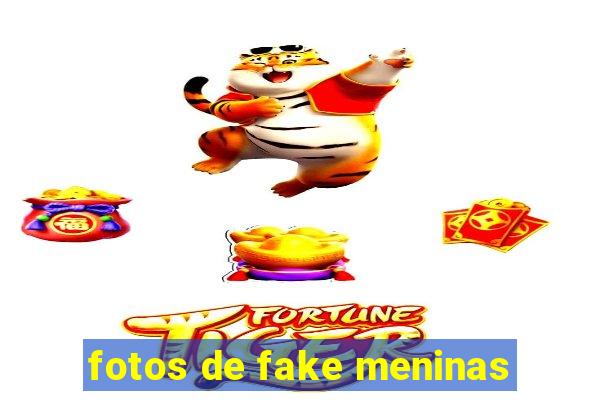 fotos de fake meninas