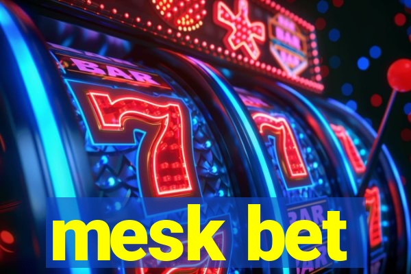 mesk bet