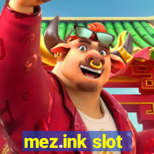 mez.ink slot