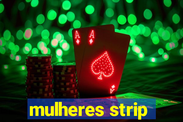 mulheres strip