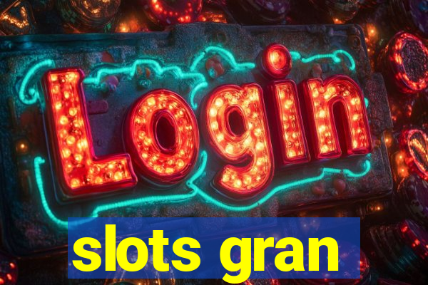 slots gran