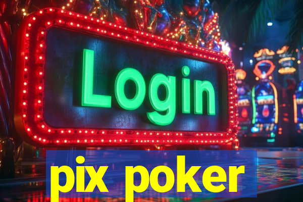 pix poker