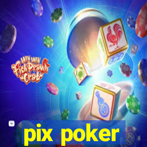 pix poker