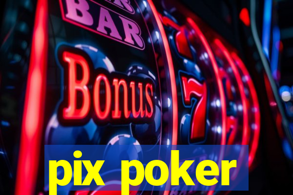 pix poker