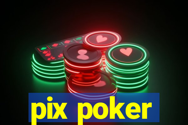 pix poker