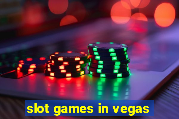 slot games in vegas