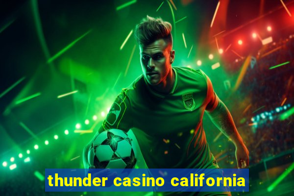 thunder casino california