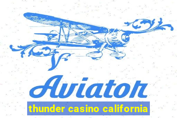 thunder casino california