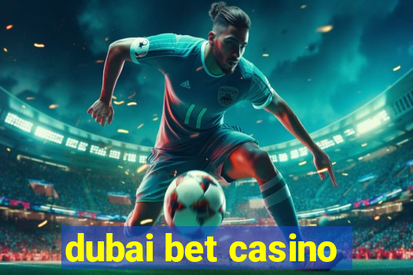 dubai bet casino