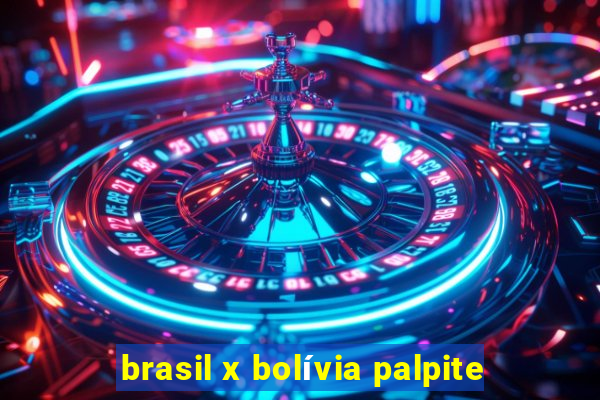 brasil x bolívia palpite