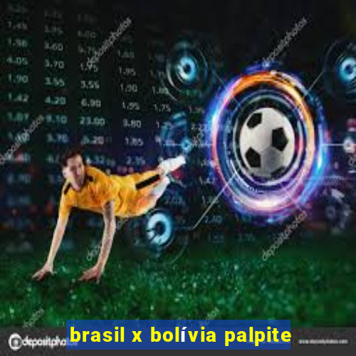 brasil x bolívia palpite