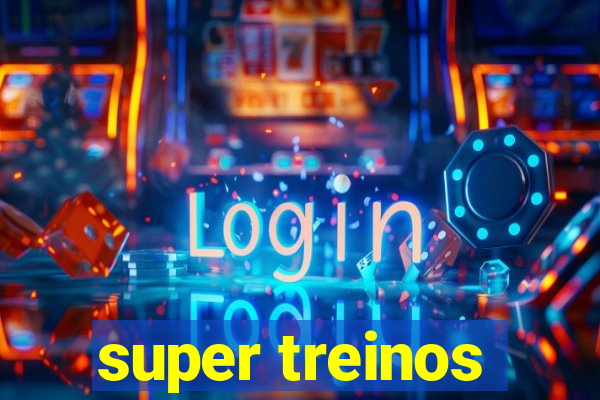 super treinos