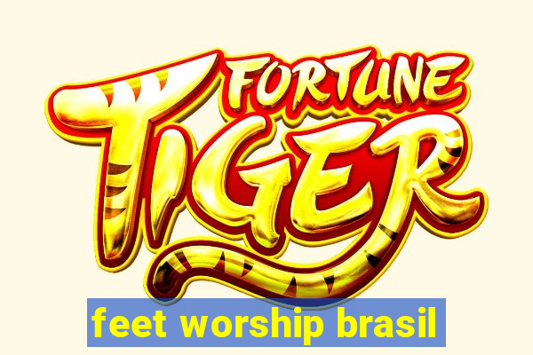 feet worship brasil