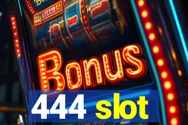 444 slot