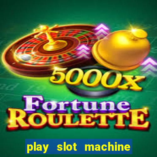 play slot machine for free