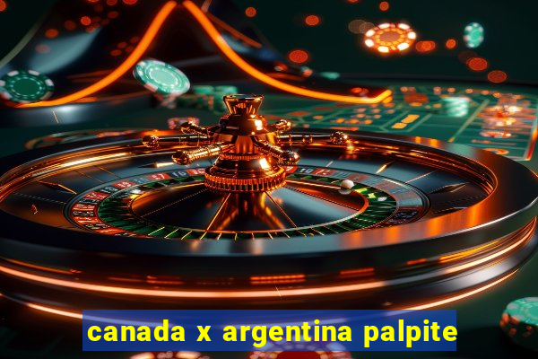 canada x argentina palpite