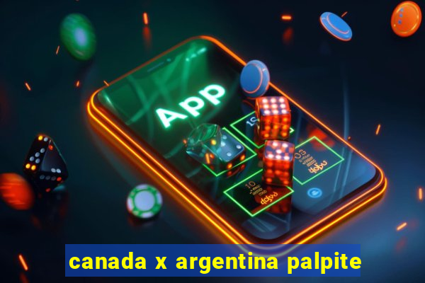 canada x argentina palpite