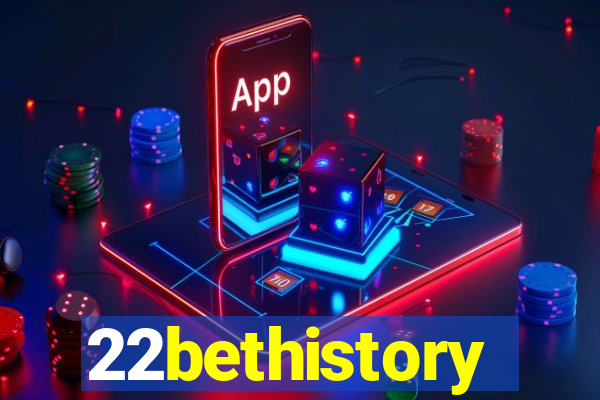 22bethistory