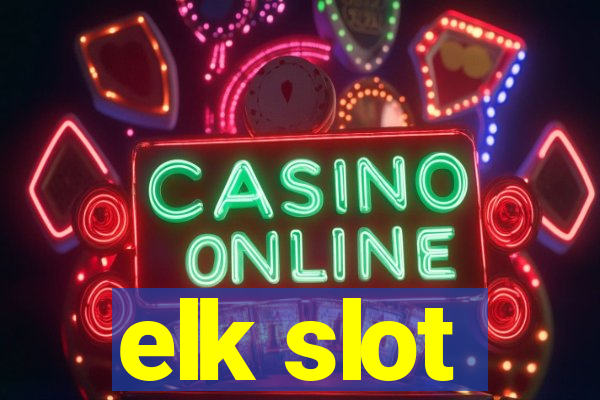 elk slot