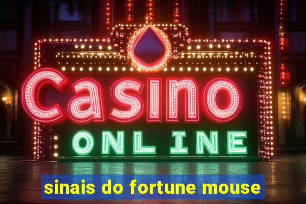 sinais do fortune mouse