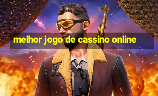 melhor jogo de cassino online