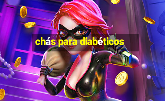 chás para diabéticos