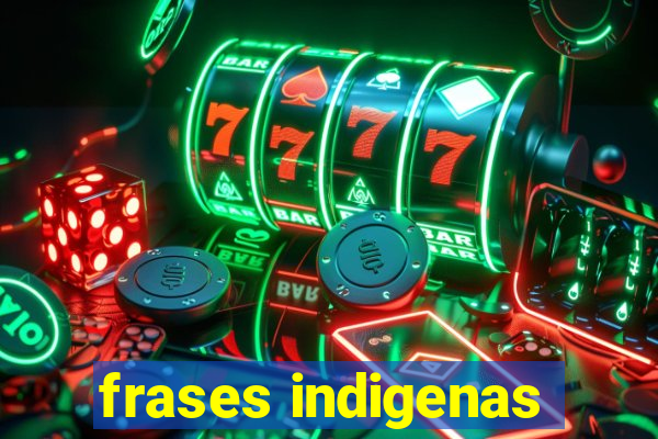 frases indigenas