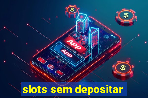 slots sem depositar