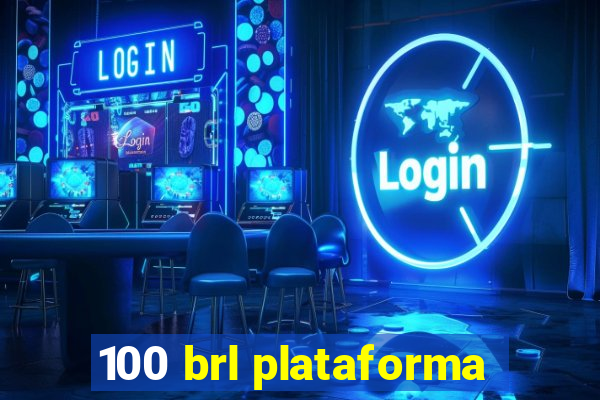 100 brl plataforma