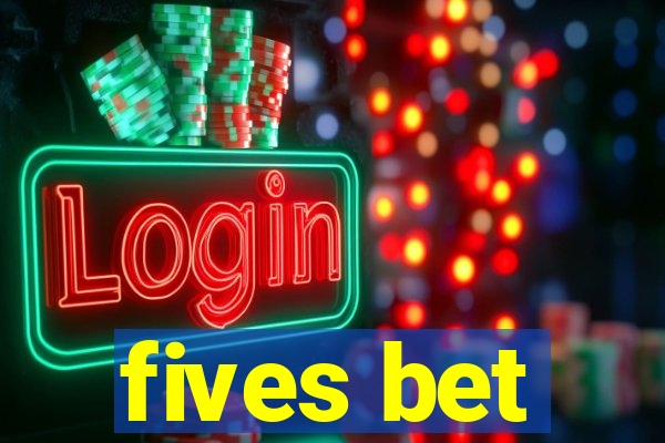 fives bet