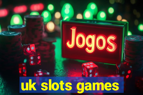 uk slots games