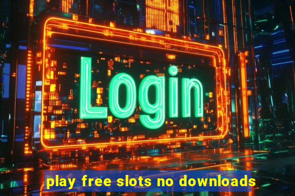 play free slots no downloads