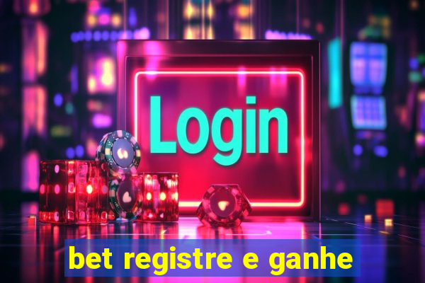 bet registre e ganhe