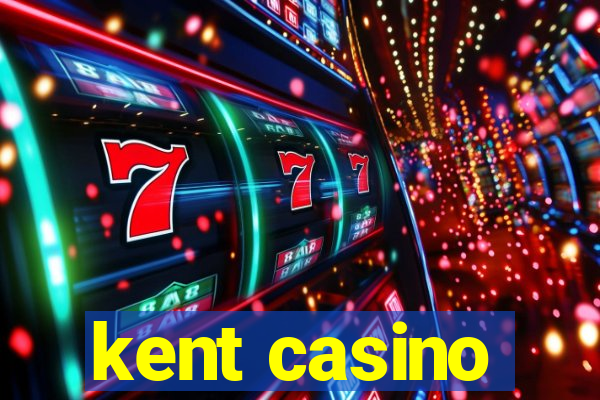 kent casino