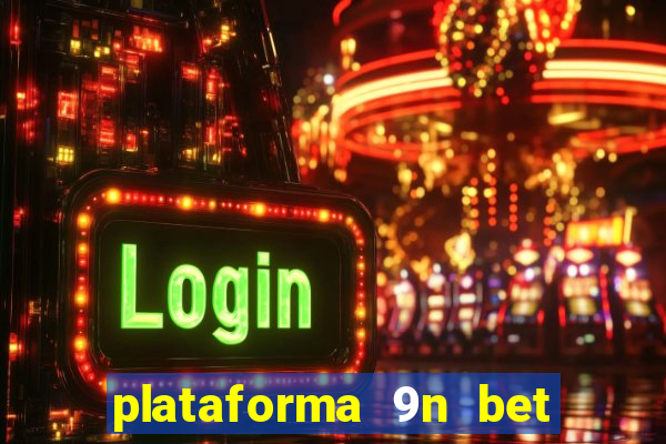 plataforma 9n bet é confiável