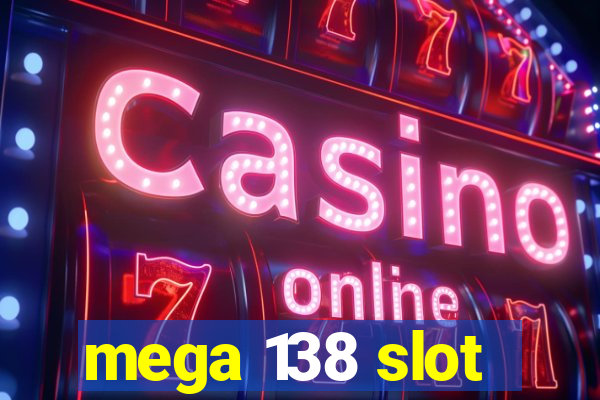 mega 138 slot