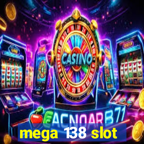 mega 138 slot