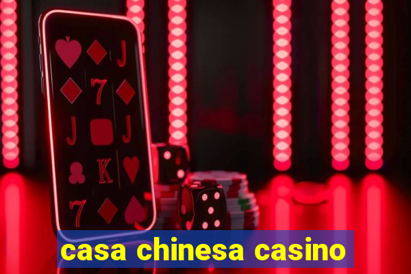 casa chinesa casino