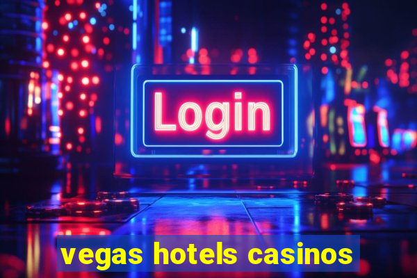 vegas hotels casinos