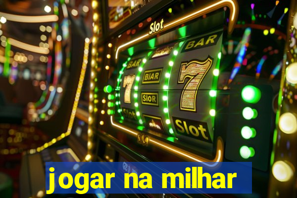 jogar na milhar