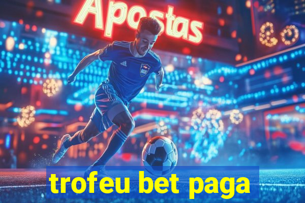 trofeu bet paga