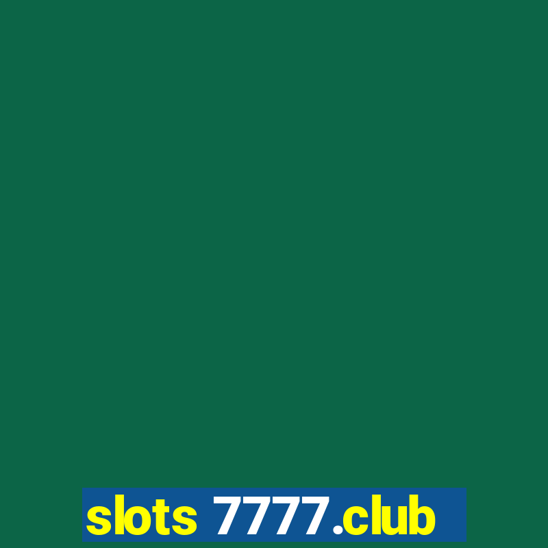 slots 7777.club