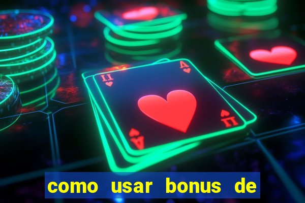 como usar bonus de cassino estrela bet