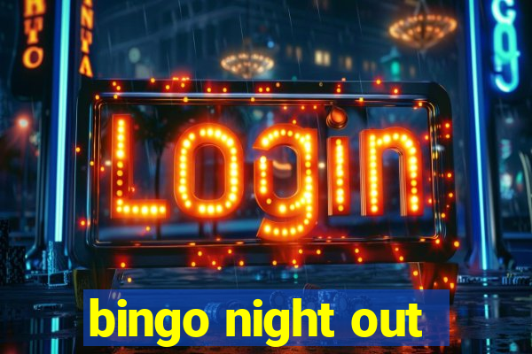 bingo night out